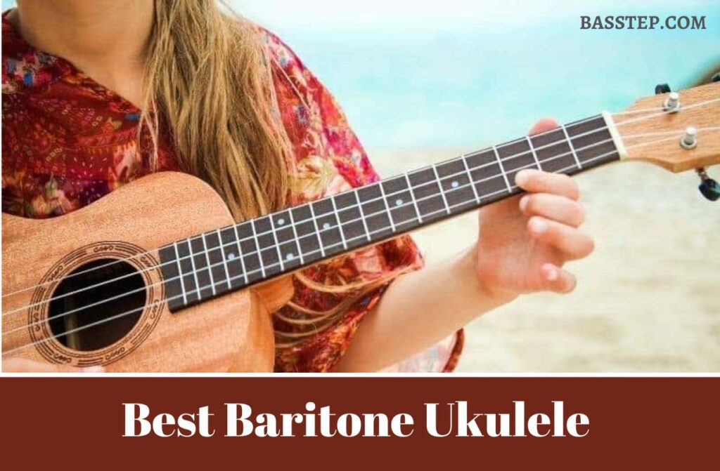 Best Baritone Ukulele