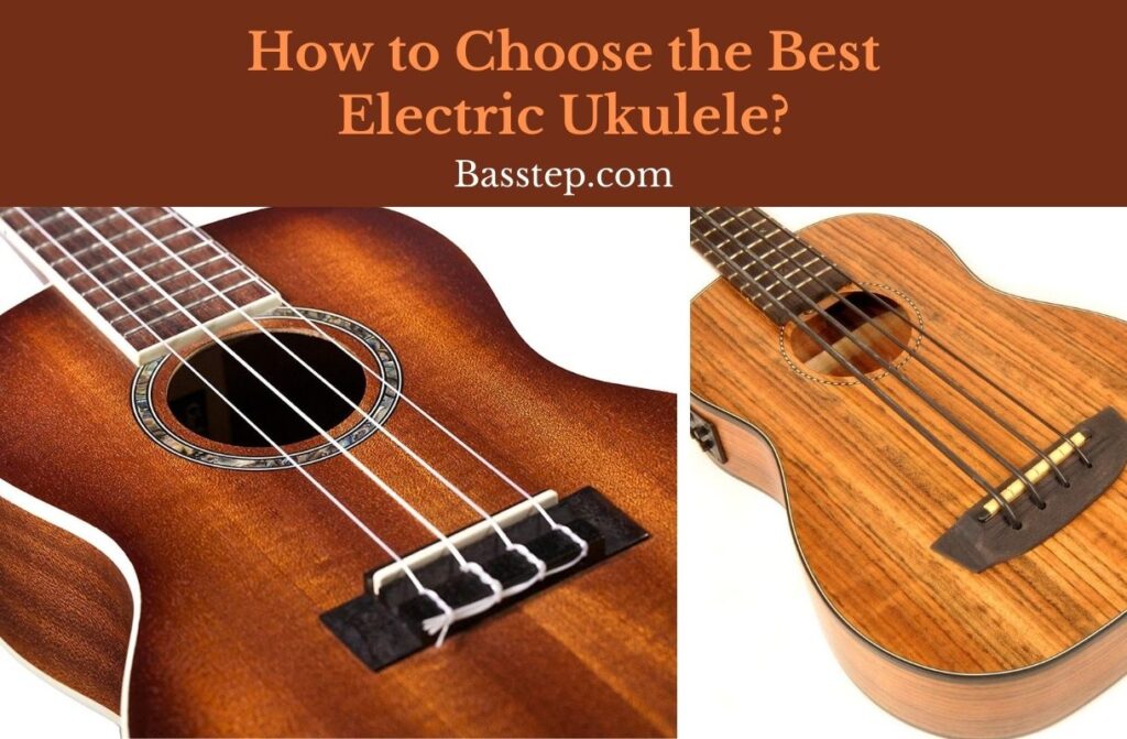How to Choose the Best Electric Ukulele